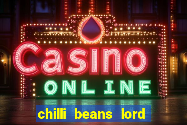 chilli beans lord of the rings